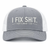 🛠 I Fix Shit Trucker Hat – Funny Mechanic & Fixer Cap